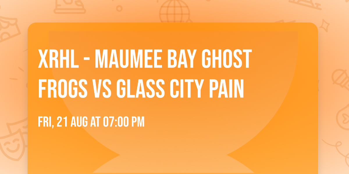 XRHL - Maumee Bay Ghost Frogs vs Glass CIty Pain