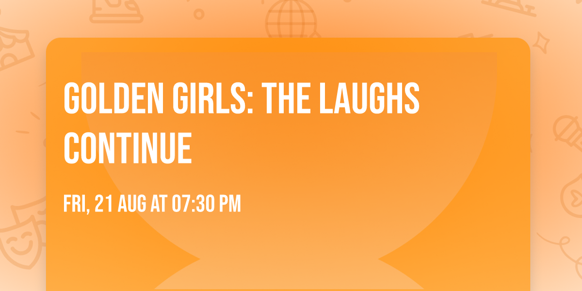 Golden Girls: The Laughs Continue