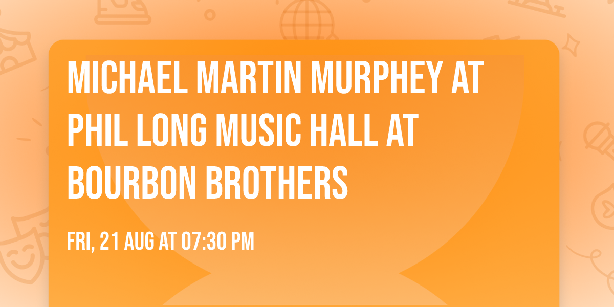 Michael Martin Murphey at Phil Long Music Hall at Bourbon Brothers