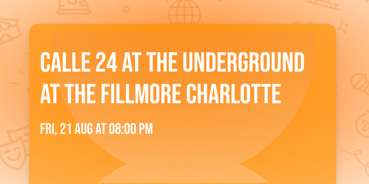 Calle 24 at The Underground at The Fillmore Charlotte