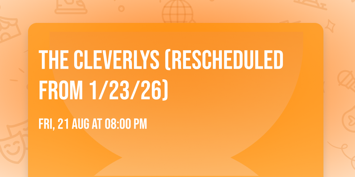The Cleverlys (Rescheduled from 1\/23\/26)