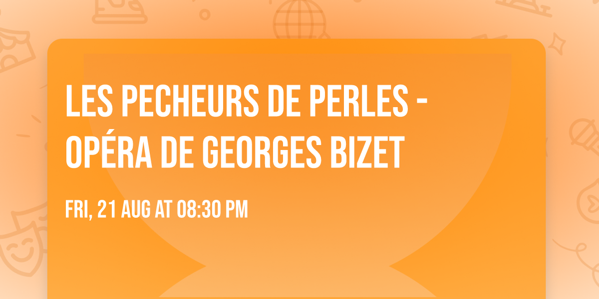 LES PECHEURS DE PERLES - Op\u00e9ra de Georges Bizet