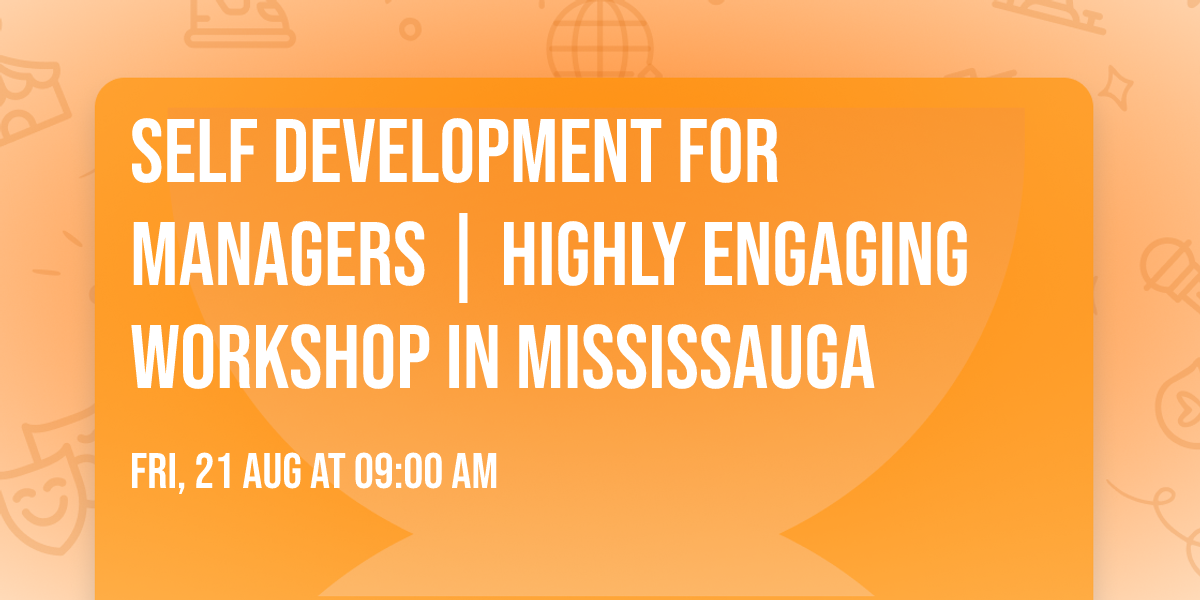 Self Development for Managers\u00ae | Highly Engaging Workshop in Mississauga