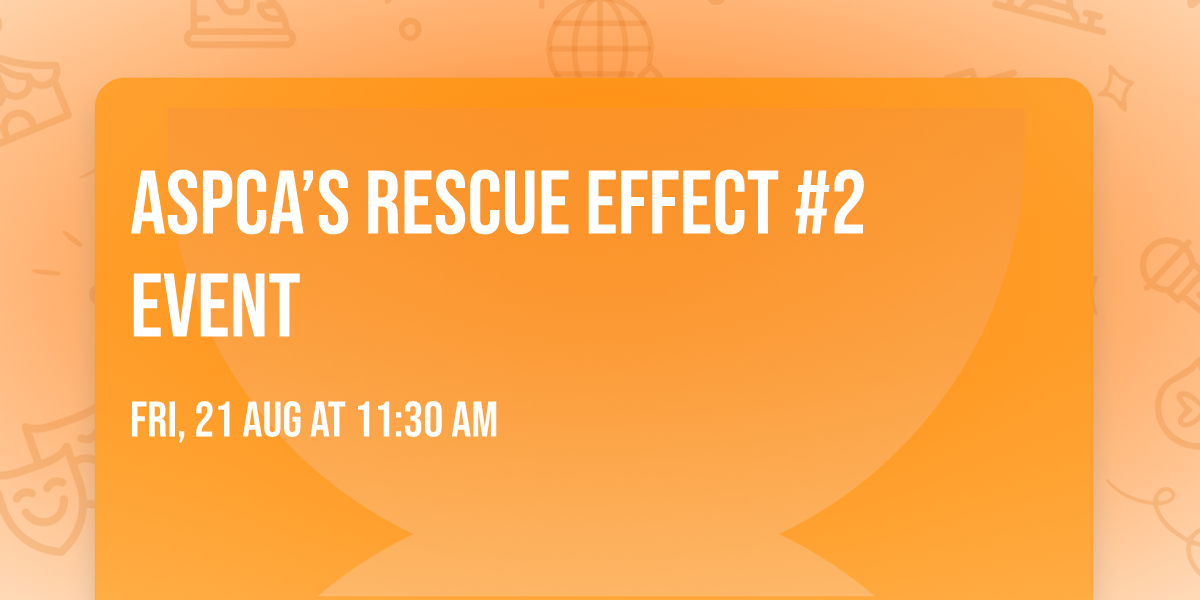 ASPCA\u2019s Rescue Effect #2 Event