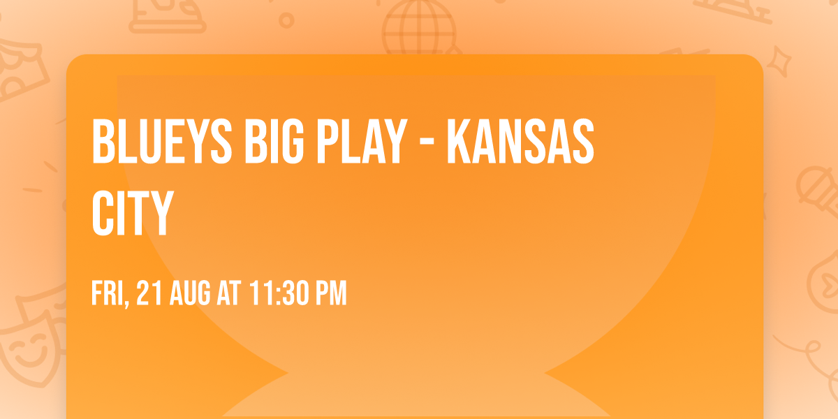 Blueys Big Play - Kansas City