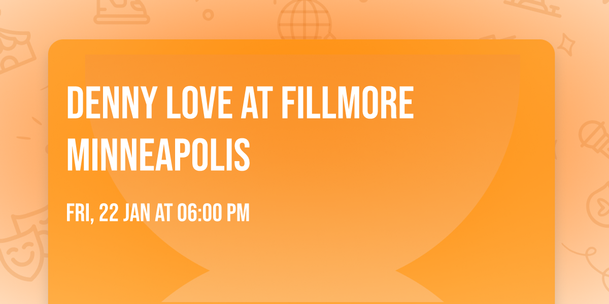 Denny Love at Fillmore Minneapolis