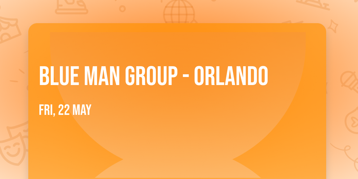Blue Man Group - Orlando