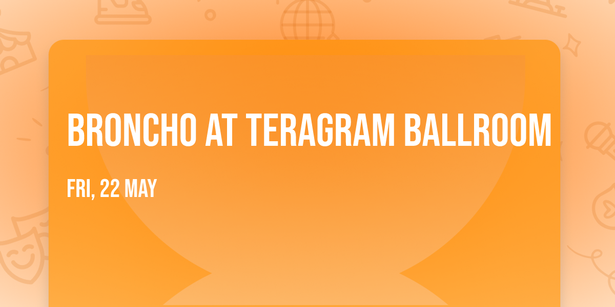 Broncho at Teragram Ballroom