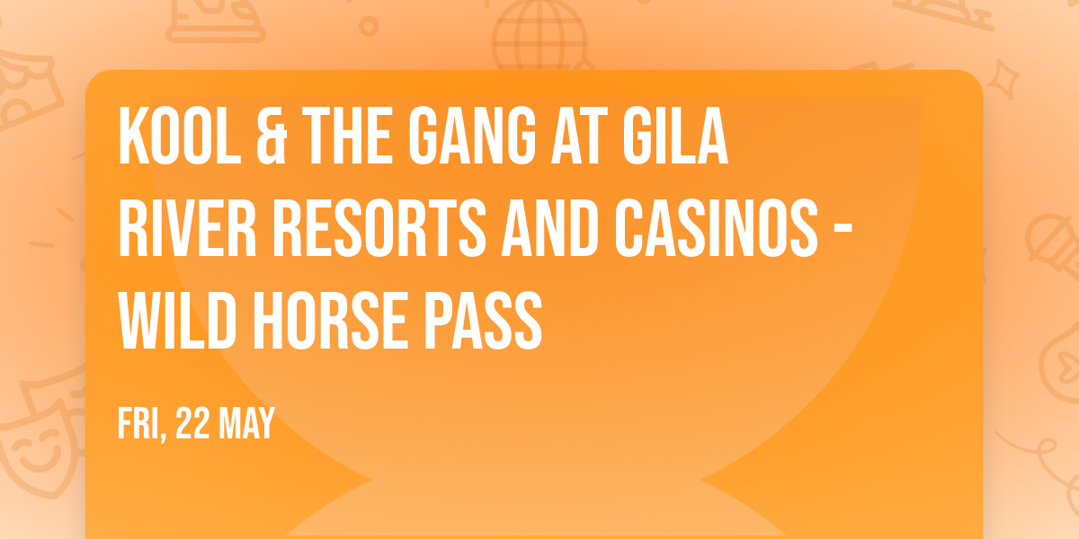 Kool & The Gang at Gila River Resorts and Casinos - Wild Horse Pass