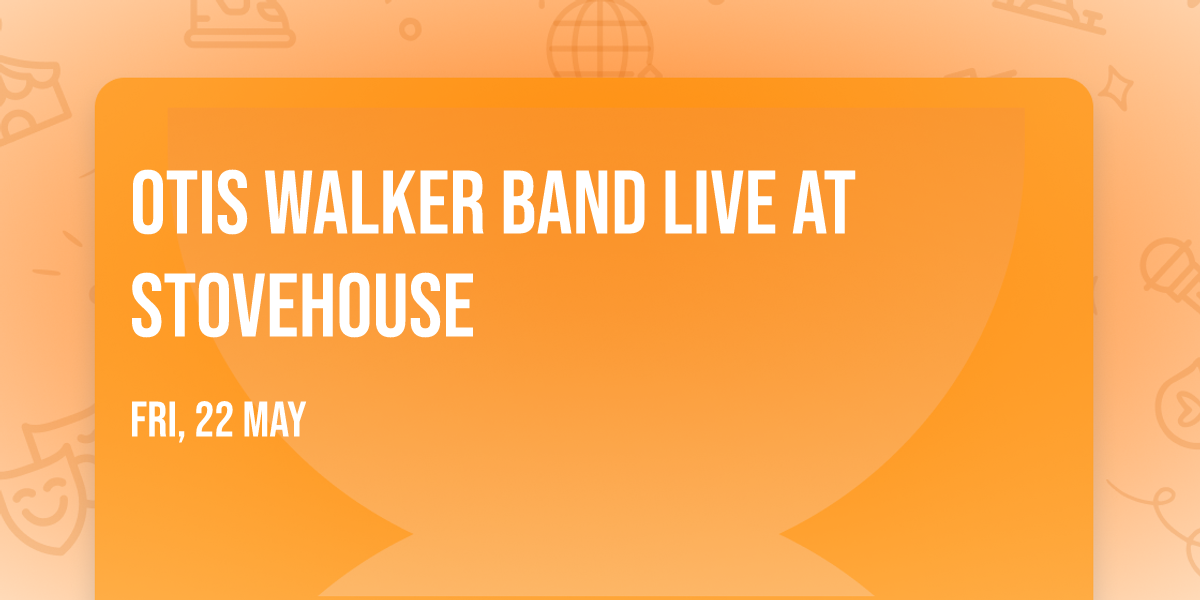 Otis Walker Band LIVE at Stovehouse