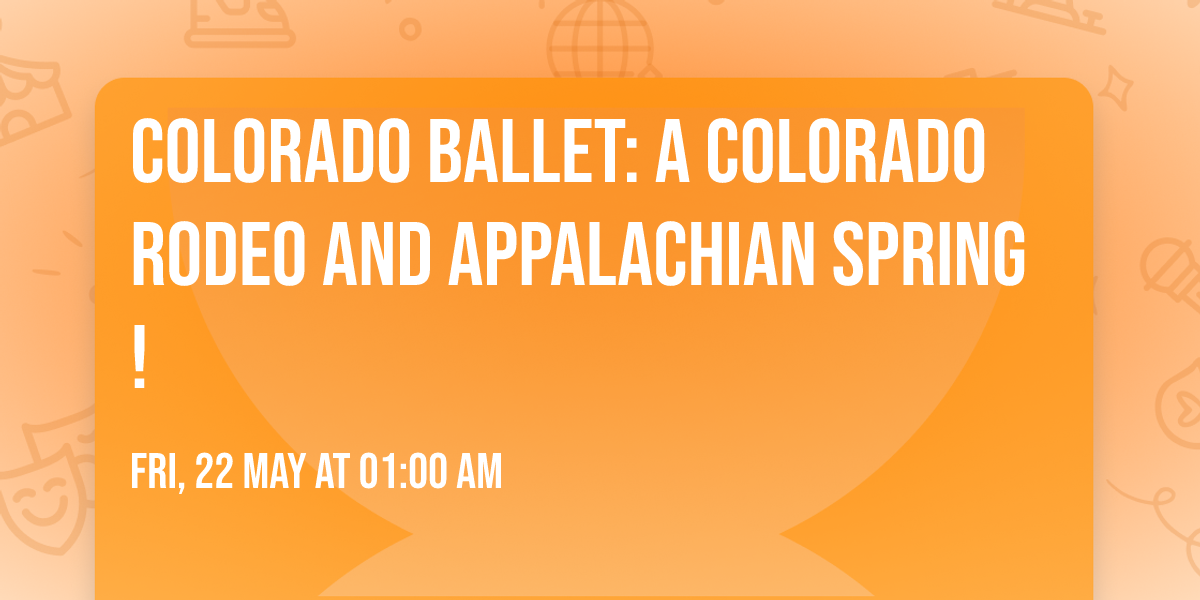 Colorado Ballet: A Colorado Rodeo and Appalachian Spring!