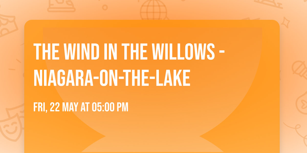 The Wind in the Willows - Niagara-on-the-Lake