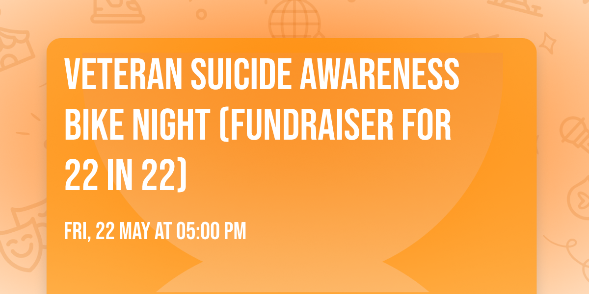 Veteran Suicide Awareness Bike Night (Fundraiser for 22 in 22)
