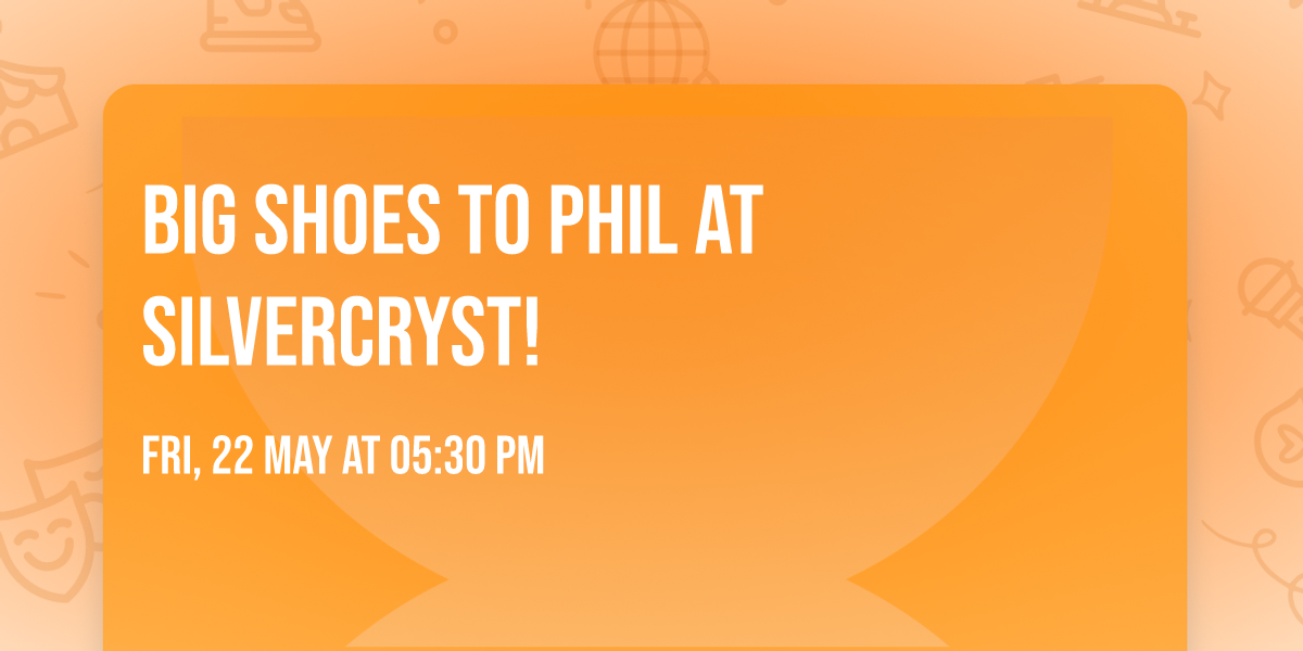 Big Shoes to Phil at Silvercryst!