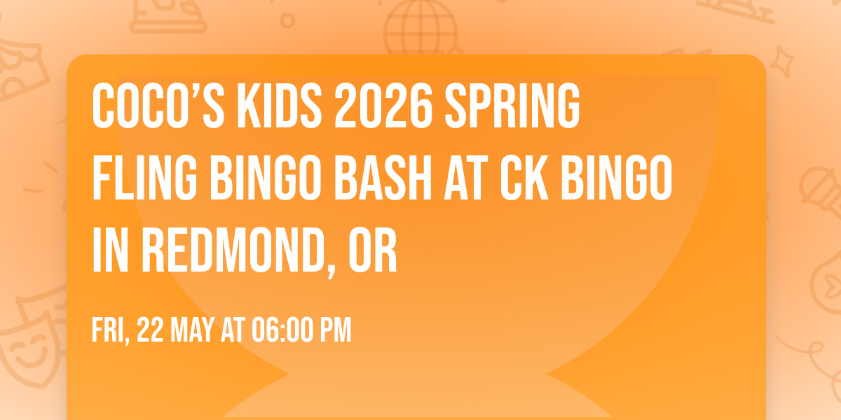 Coco\u2019s Kids 2026 Spring Fling BINGO BASH at CK BINGO in Redmond, OR