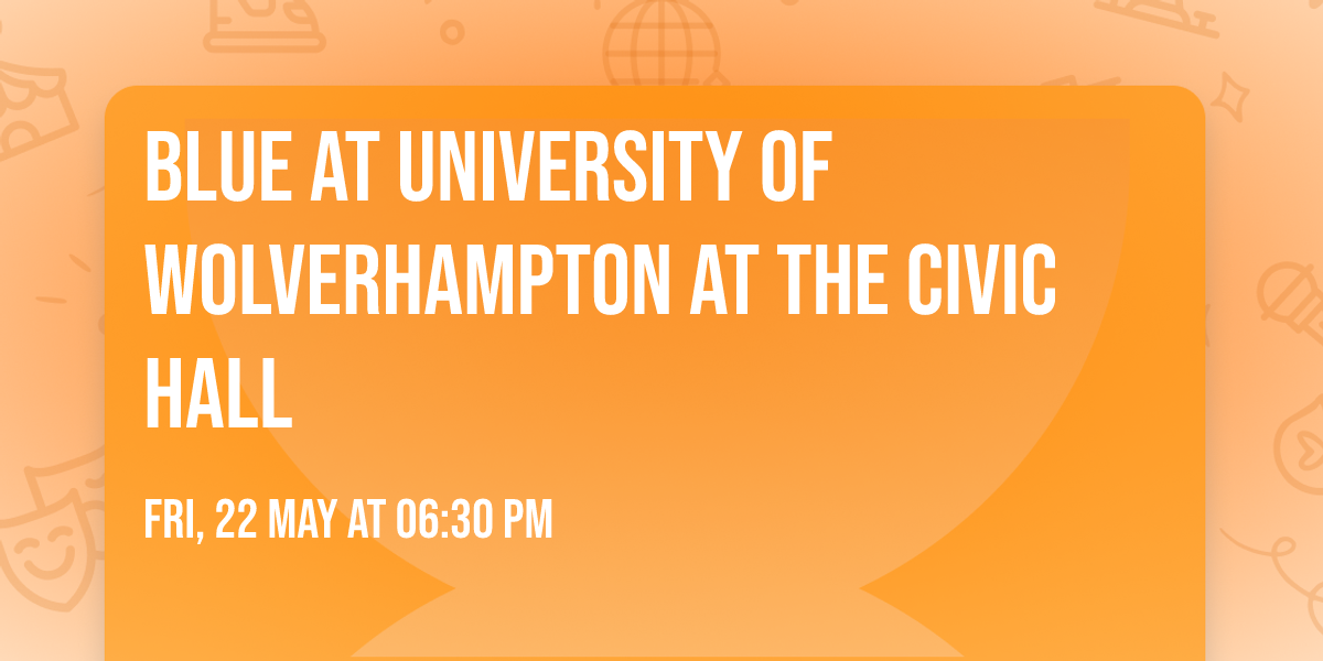 Blue at University of Wolverhampton at The Civic Hall