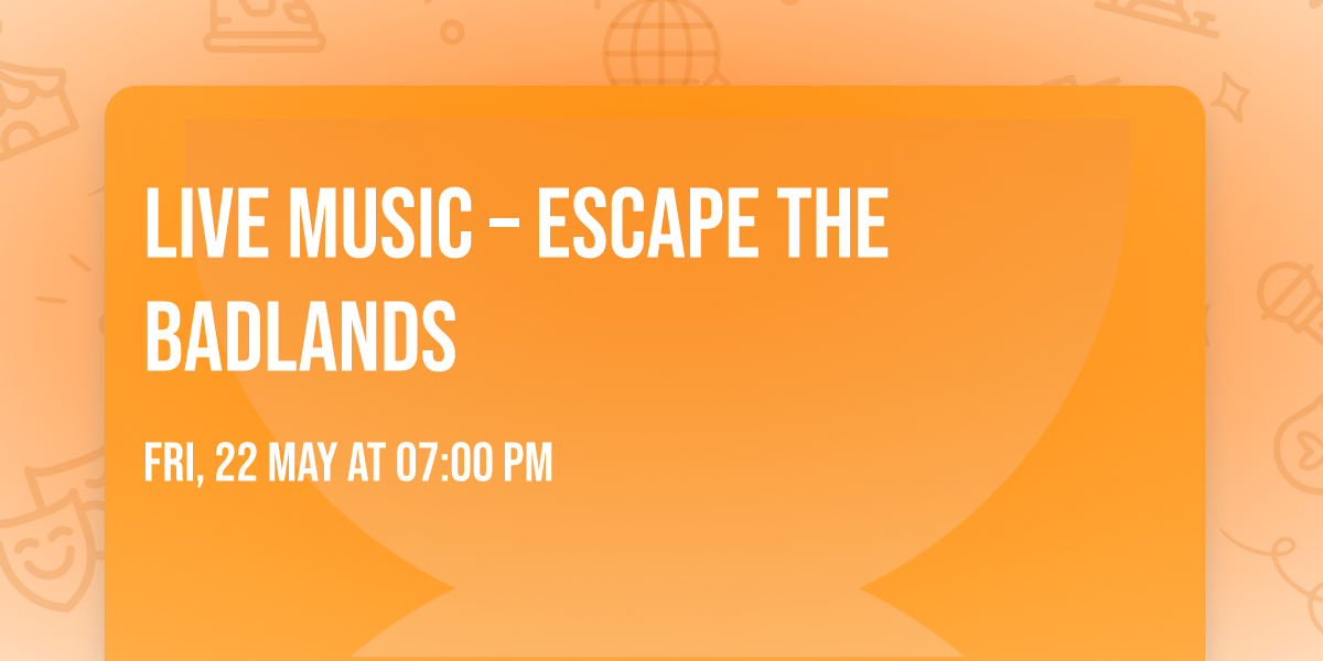  Live Music \u2013 Escape The Badlands 