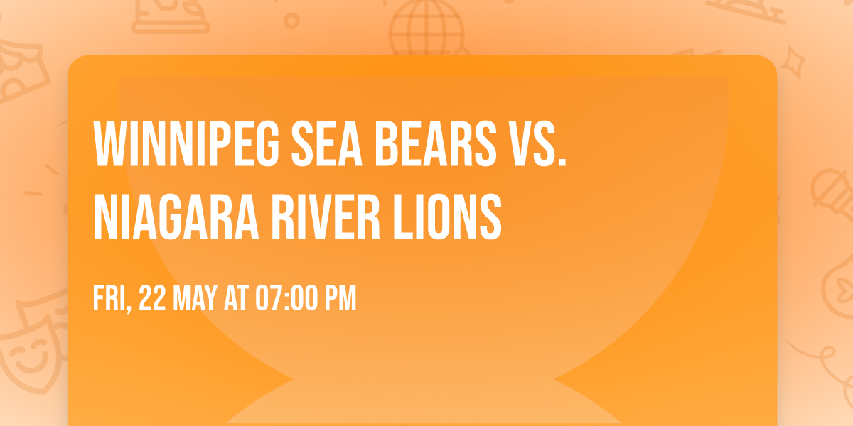Winnipeg Sea Bears vs. Niagara River Lions