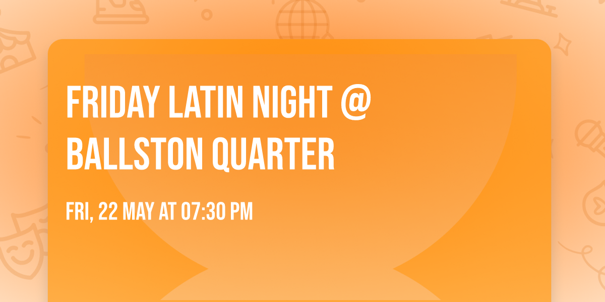 Friday Latin Night @ Ballston Quarter