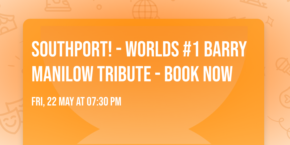 SOUTHPORT! - Worlds #1 Barry Manilow Tribute - BOOK NOW