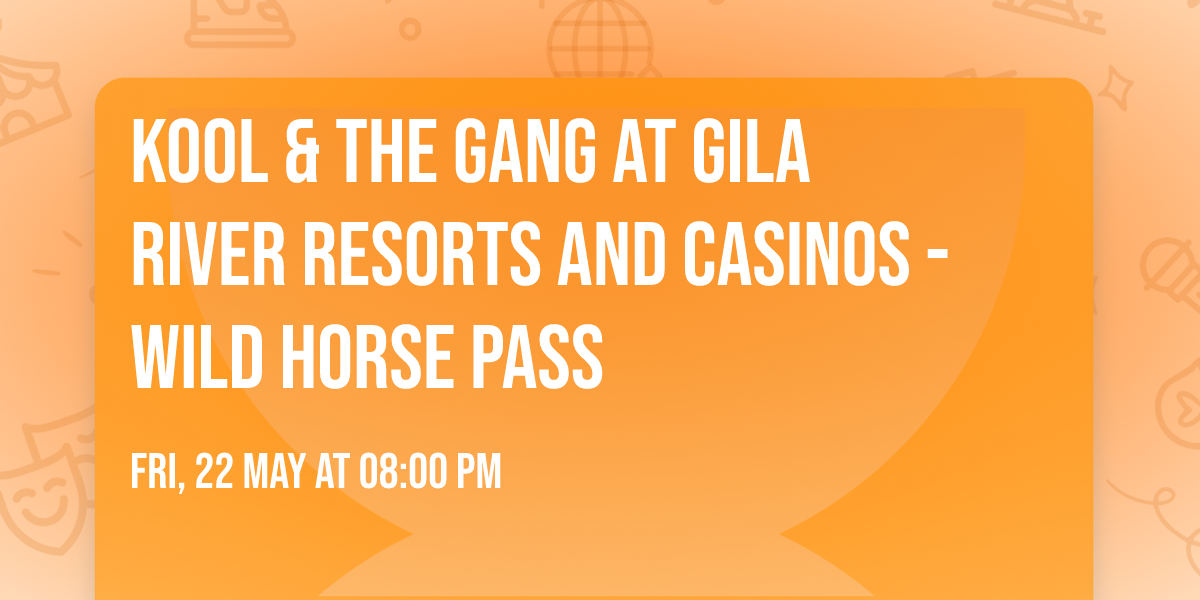 Kool & The Gang at Gila River Resorts and Casinos - Wild Horse Pass