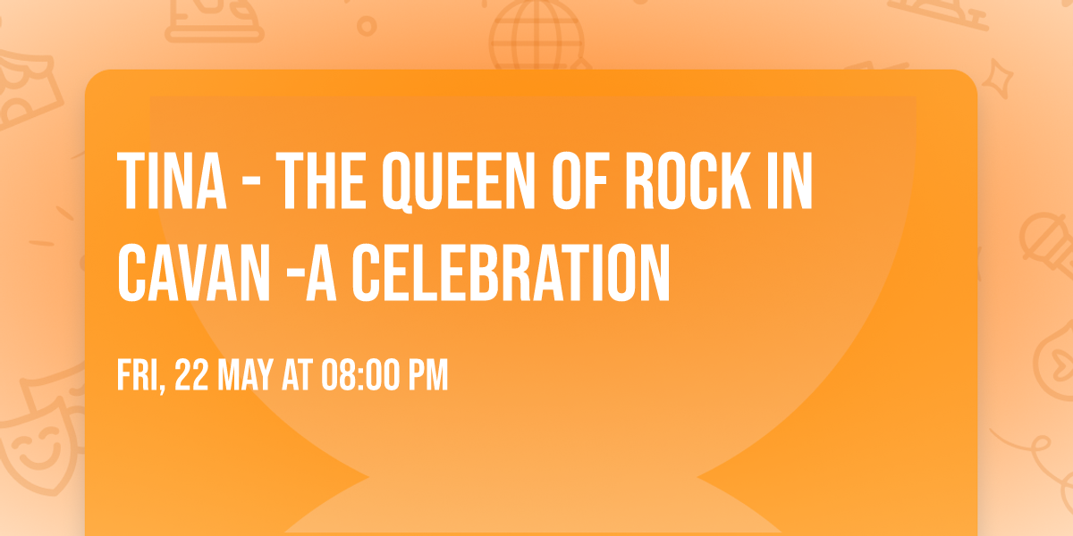 TINA - the Queen Of Rock in Cavan -A celebration 