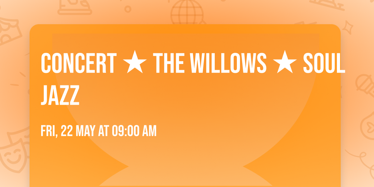CONCERT \u2605 THE WILLOWS \u2605 Soul Jazz