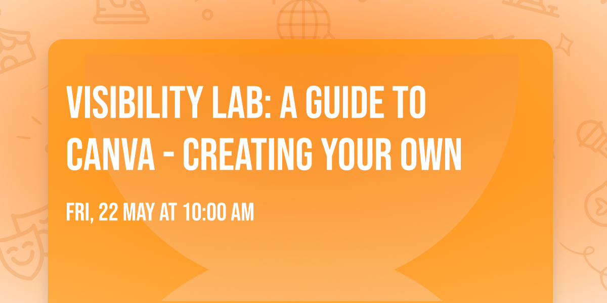 Visibility LAB: A Guide to Canva - Creating Your Own