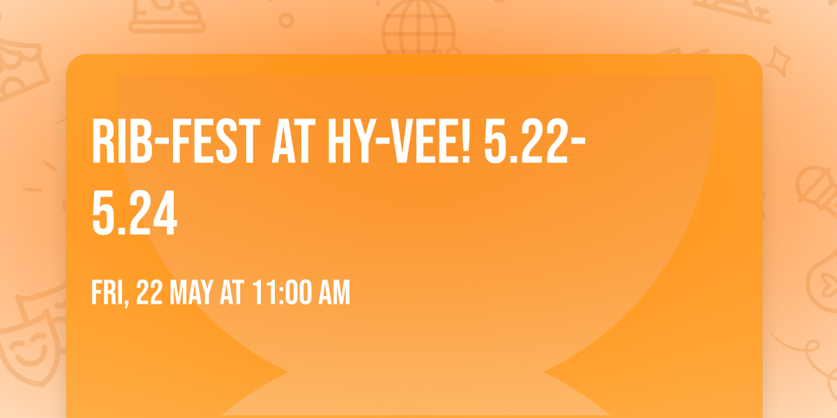 Rib-Fest at Hy-Vee! 5.22-5.24