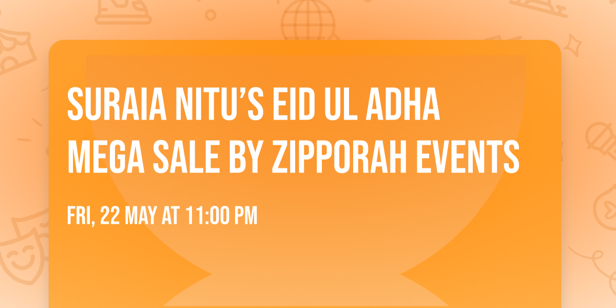 Suraia Nitu\u2019s Eid Ul Adha Mega SALE by ZIPPORAH EVENTS