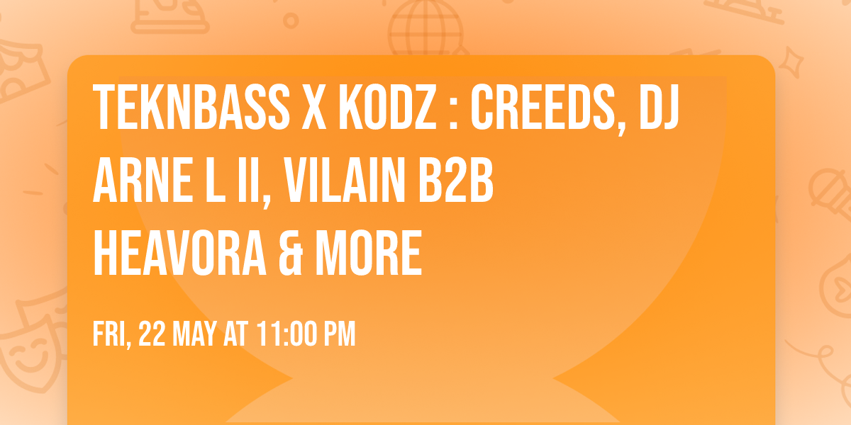 TEKNBASS x KODZ : CREEDS, DJ ARNE L II, VILAIN B2B HEAVORA & MORE 