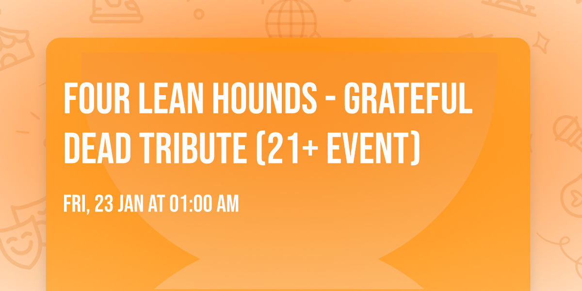 Four Lean Hounds - Grateful Dead Tribute (21+ Event)
