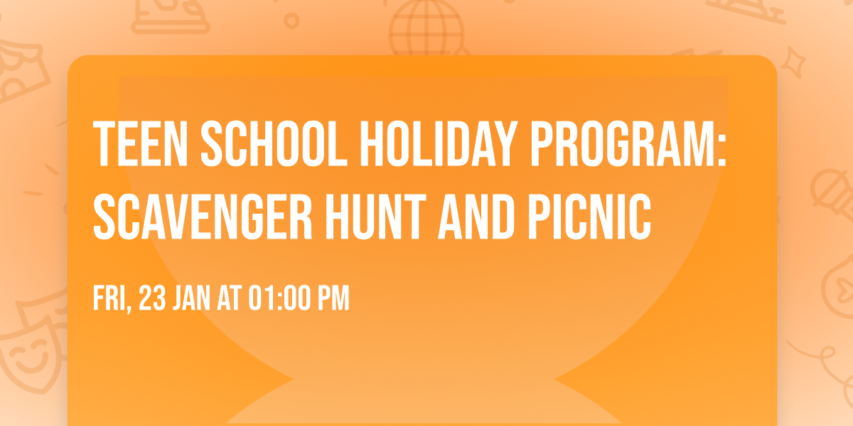 Teen School Holiday Program: Scavenger Hunt and Picnic