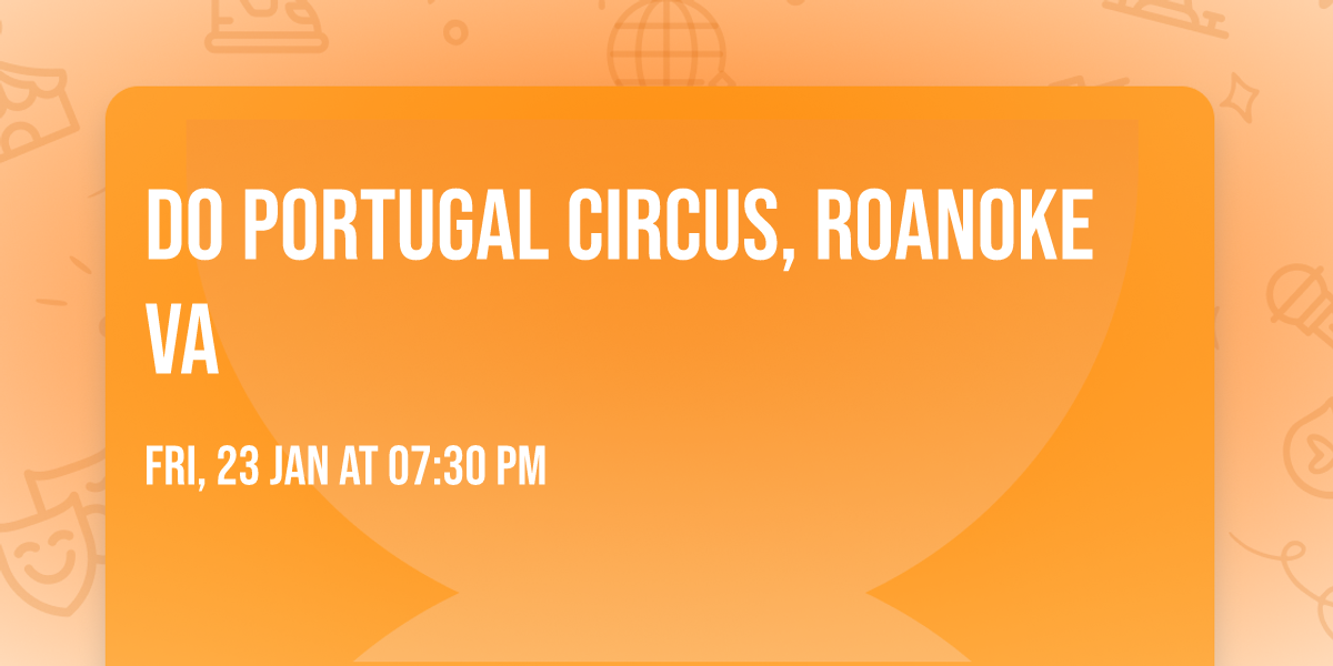 Do Portugal Circus, Roanoke VA