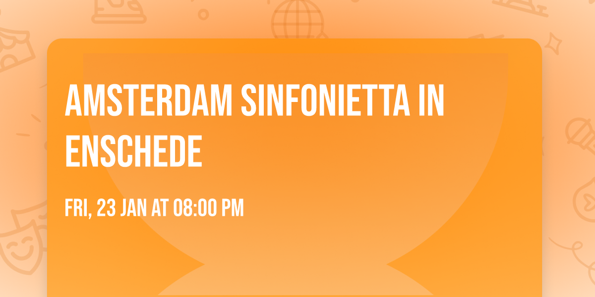 Amsterdam Sinfonietta in Enschede