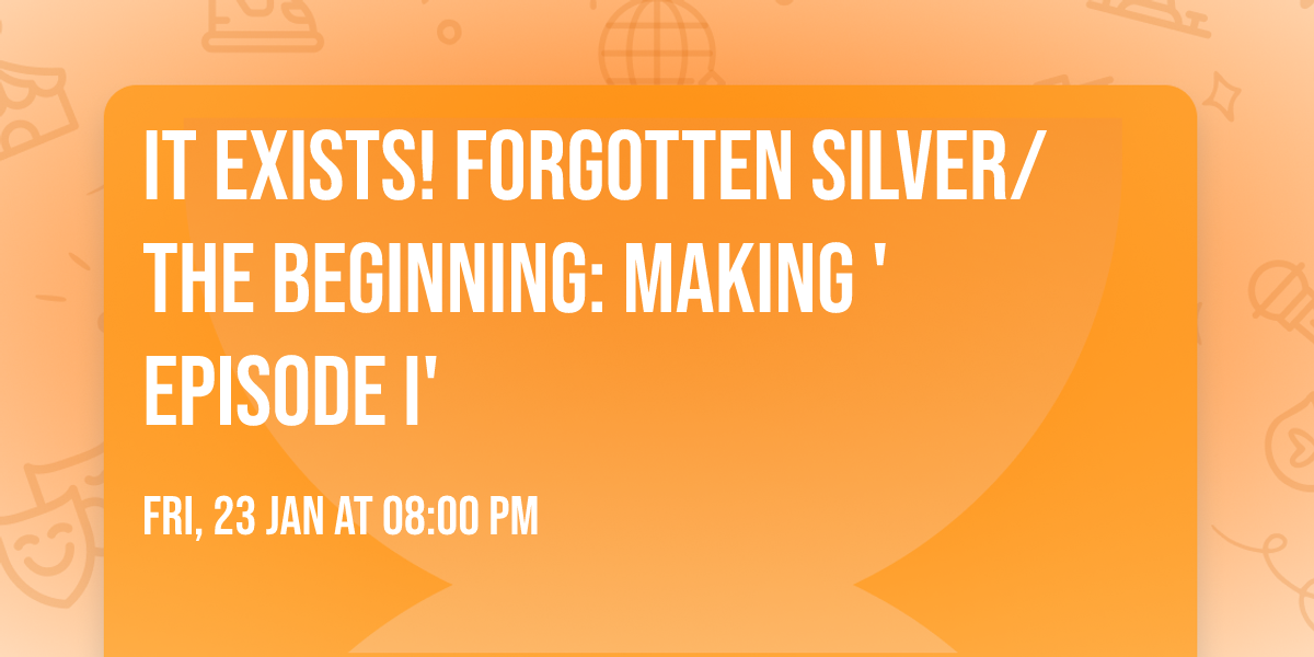 IT EXISTS! Forgotten Silver\/The Beginning: Making 'Episode I'