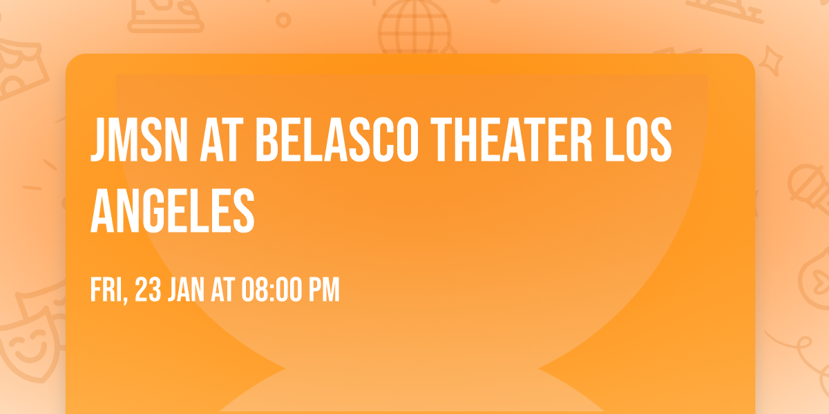 JMSN at Belasco Theater Los Angeles