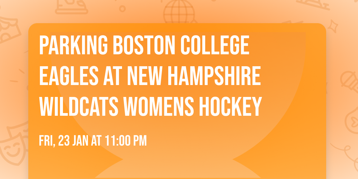 Parking Boston College Eagles at New Hampshire Wildcats Womens Hockey