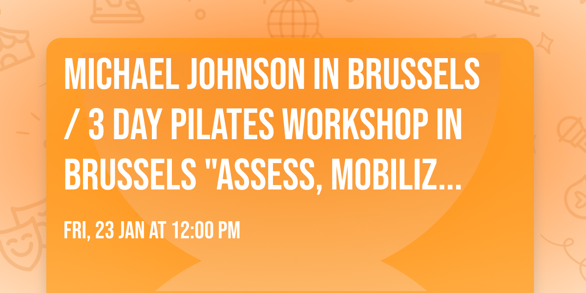 Michael Johnson in Brussels \/ 3 day Pilates workshop in Brussels "Assess, Mobilize & Heal bodies"
