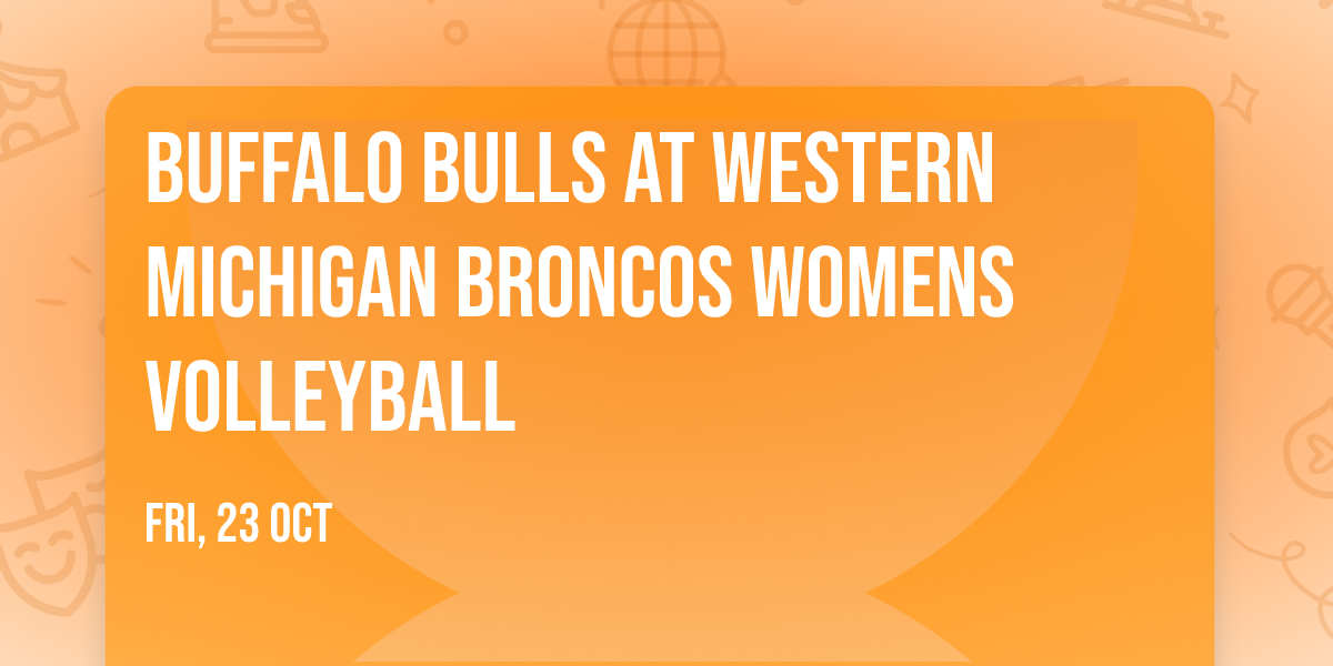 Buffalo Bulls at Western Michigan Broncos Womens Volleyball