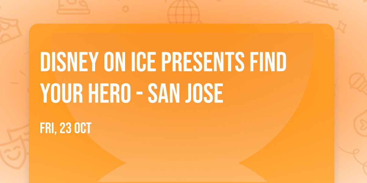 Disney On Ice presents Find Your Hero - San Jose