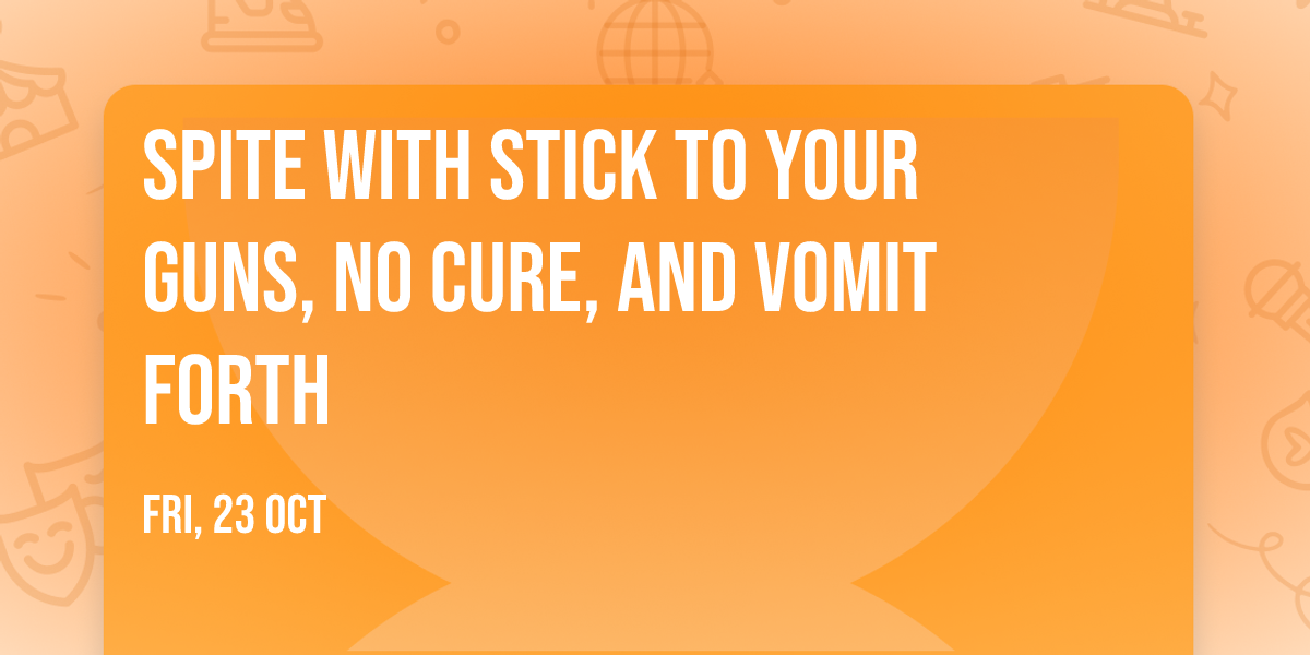 Spite with Stick To Your Guns, No Cure, and Vomit Forth