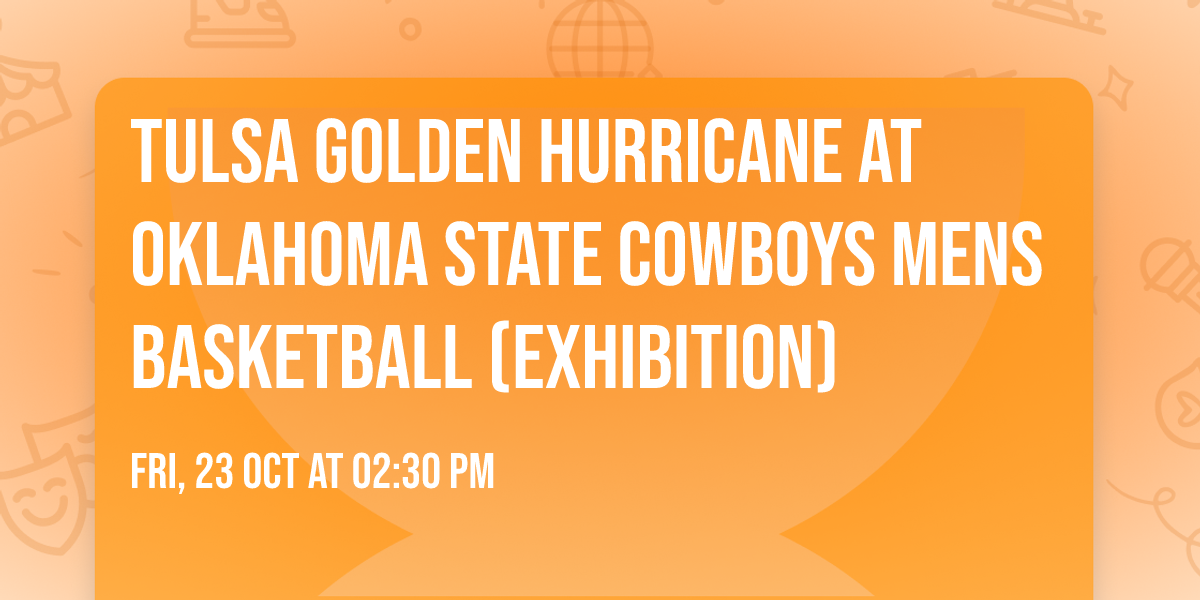 Tulsa Golden Hurricane at Oklahoma State Cowboys Mens Basketball (Exhibition)