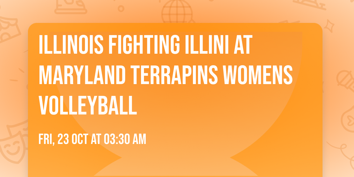 Illinois Fighting Illini at Maryland Terrapins Womens Volleyball