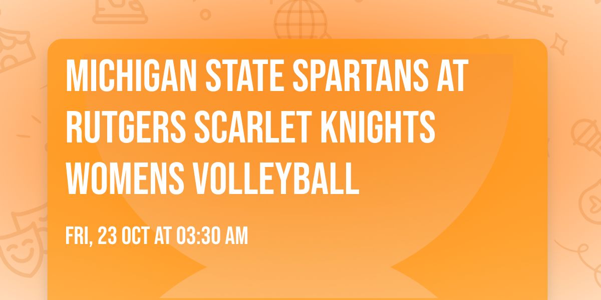 Michigan State Spartans at Rutgers Scarlet Knights Womens Volleyball