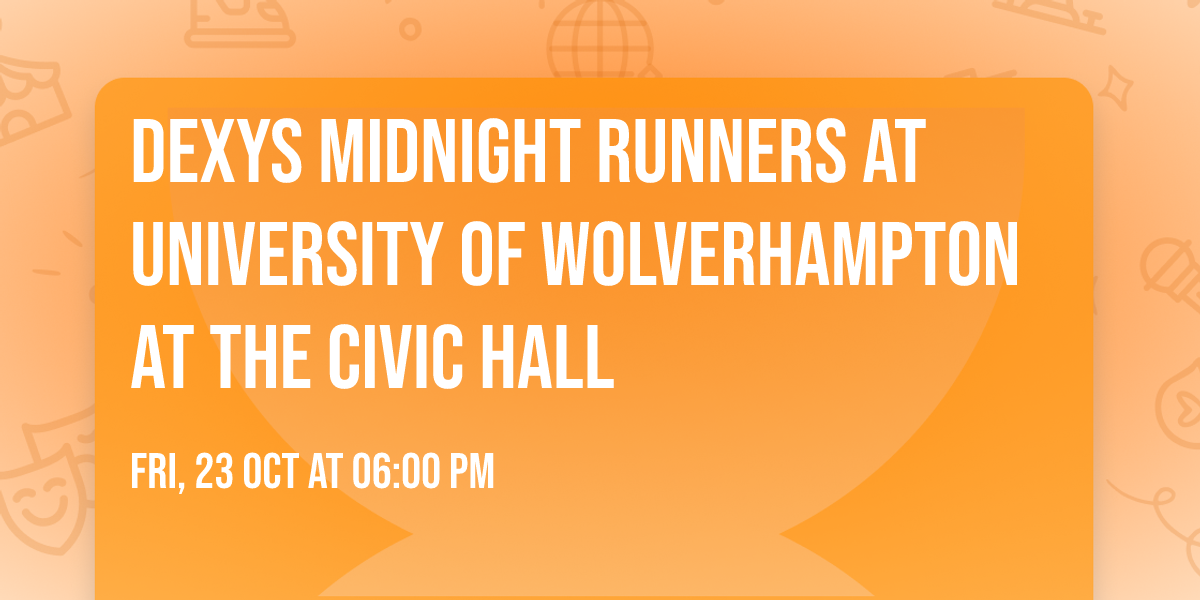 Dexys Midnight Runners at University of Wolverhampton at The Civic Hall