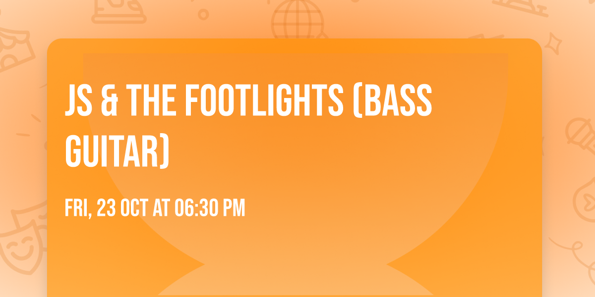 JS & the FOOTLIGHTS (Bass Guitar)