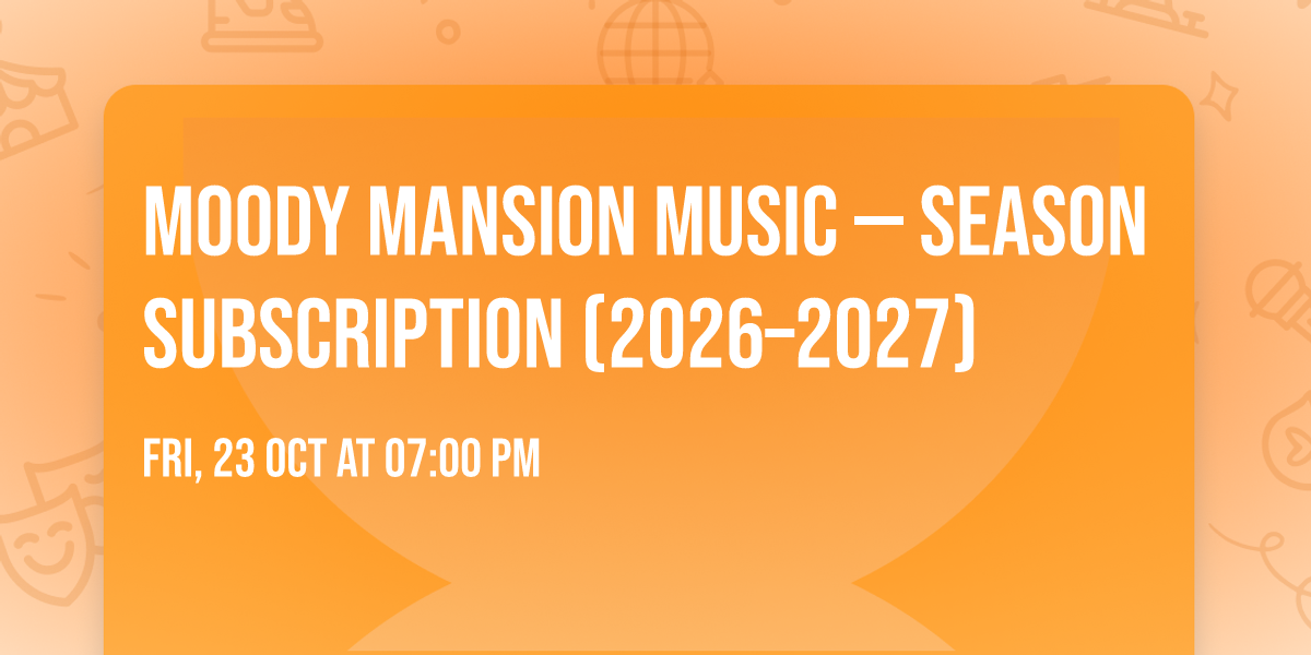 Moody Mansion Music \u2014 Season Subscription (2026\u20132027)