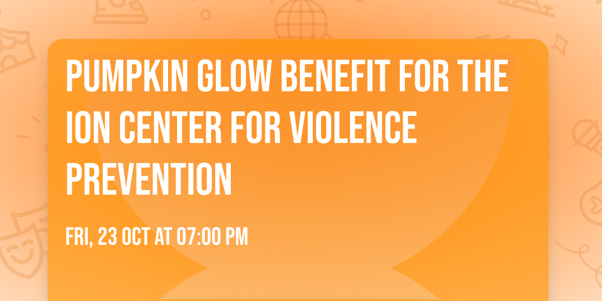 Pumpkin Glow Benefit for the Ion Center for Violence Prevention 