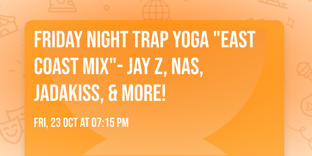 Friday Night Trap Yoga "East Coast Mix"- Jay Z, Nas, Jadakiss, & MORE!